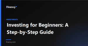 Investing for Beginners: A Step-by-Step Guide