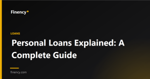 Personal Loans Explained: A Complete Guide